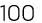 100