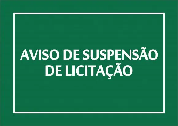 AVISO DE SUSPENSÃO DE LICITAÇÃO - PP N.º 001/2021