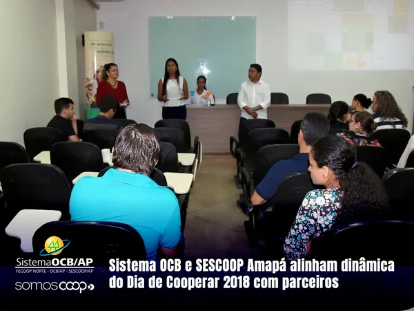 Sistema OCB e SESCOOP Amapá alinham dinâmica do Dia de Cooperar 2018 com parceiros