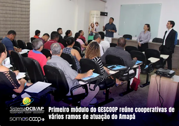 Primeiro módulo do GESCOOP reúne cooperativas de vários ramos de atuação do Amapá